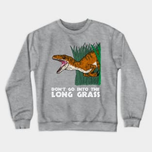 "Don't Go Into the Long Grass" Velociraptor Crewneck Sweatshirt